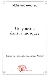Read more about the article Un youyou dans la mosquée: «Tawarguit d Imik» de Mohamed Akounad traduit de l’amazighe par Lahcen Nachef